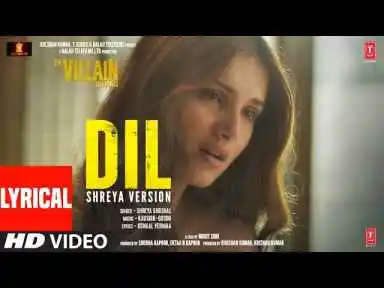 Dil lyrics Shreya Ghoshal Ek Villain Returns