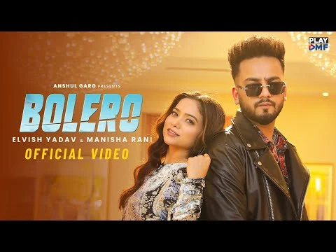Bolero Lyrics – Elvish Yadav & Manisha Rani Asees Kaur